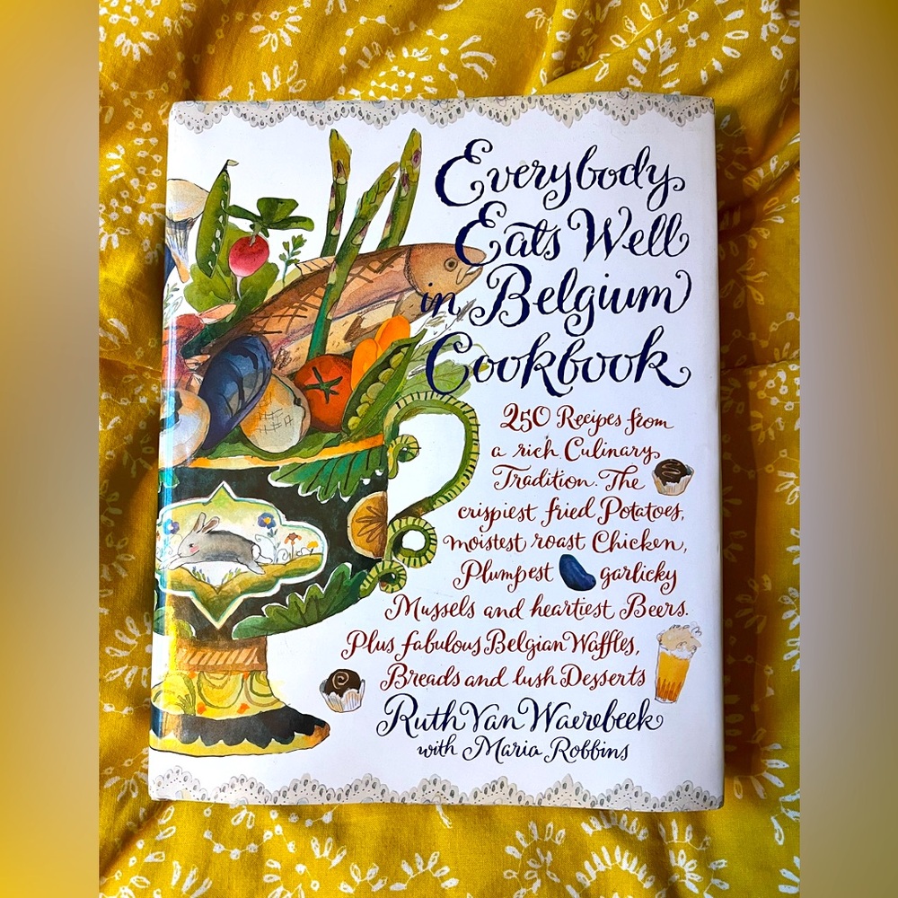 Everybody Eats Well in Belgium Cookbook by Ruth Van Waerebeek Hardcover NWOT